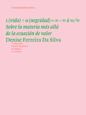 1 (vida) ÷ 0 (negridad) = ∞ - ∞ ó ∞ ∕ ∞. Sobre la materia más allá de la ecuación de valor