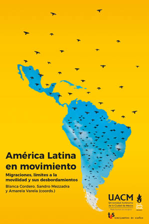 América Latina en movimiento. Migraciones, límites a la movilidad y sus desbordamientos