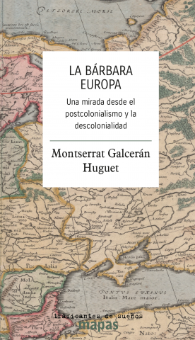 La bárbara europa. Una mirada desde el postcolonialismo y la descolonialidad