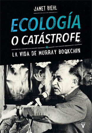 Ecología o Catástrofe. La vida de Murray Bookchin