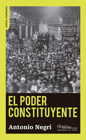 El poder constituyente. Ensayo sobre las alternativas de la modernidad