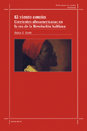 El viento común. Corrientes afroamericanas en la era de la Revolución haitiana
