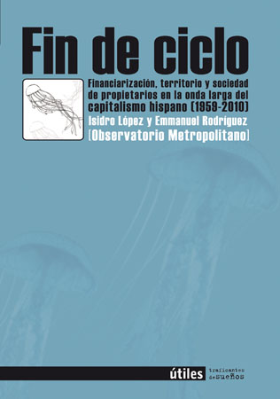 Fin de ciclo. Financiarización territorio y sociedad de propietarios en la onda larga del capitalismo hispano