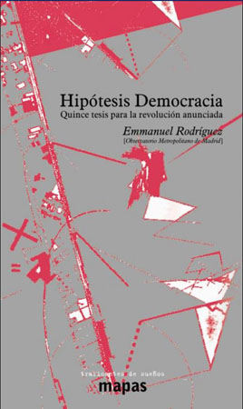 Hipótesis democracia. Quince tesis para la revolución anunciada