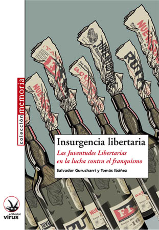 Insurgencia libertaria. Las Juventudes Libertarias en la lucha contra el franquismo