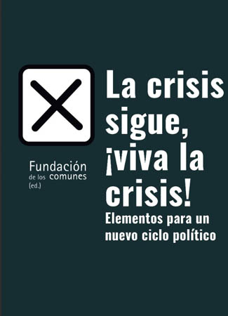 La crisis sigue, ¡Viva la crisis! Elementos para un nuevo ciclo político