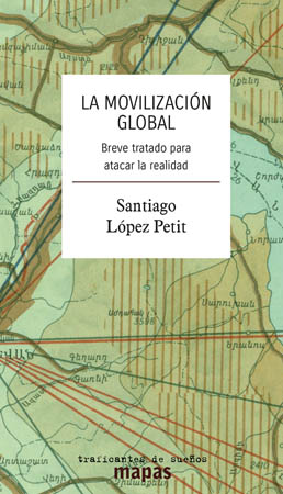 La movilización global. Breve tratado para atacar la realidad