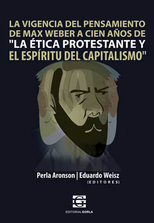 La vigencia del pensamiento de Max Weber a cien años de «La ética protestante y el espíritu del capitalismo»
