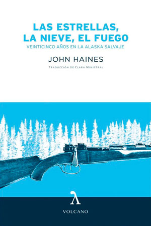Las Estrellas, la nieve, el fuego. Veinticinco años en la Alaska salvaje