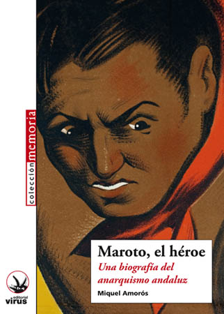 Maroto, el héroe. Una biografía del anarquismo andaluz