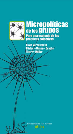Micropolíticas de los grupos. Para una ecología de las prácticas colectivas