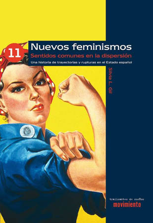 Nuevos feminismos. Sentidos comunes en la dispersión. Una historia de trayectorias y rupturas en el Estado español