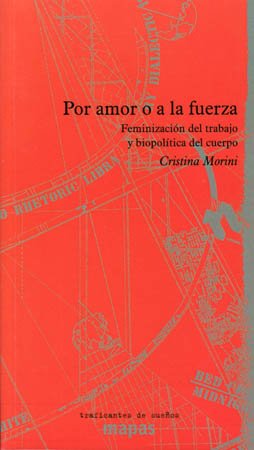 Por amor o a la fuerza. Feminización del trabajo y biopolítica del cuerpo
