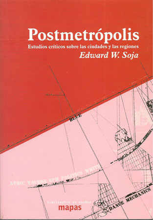Postmetrópolis. Estudios críticos sobre las ciudades y las regiones