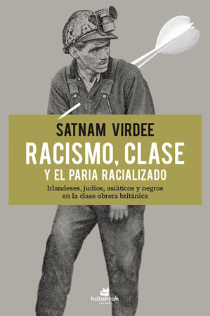 Racismo, clase y el paria racializado. Irlandeses, judíos, asiáticos y negros en la clase obrera británica