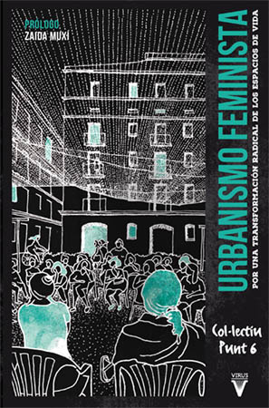 Urbanismo feminista. Por una transformación radical de los espacios de vida