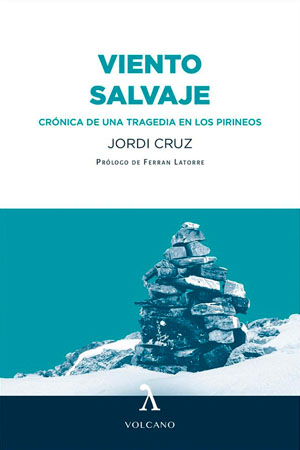 Viento salvaje. Crónica de una tragedia en los pirineos