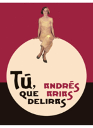 Tú, que deliras