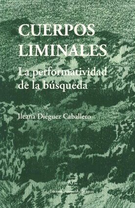 Cuerpos liminales. La perfomatividad de la búsqueda