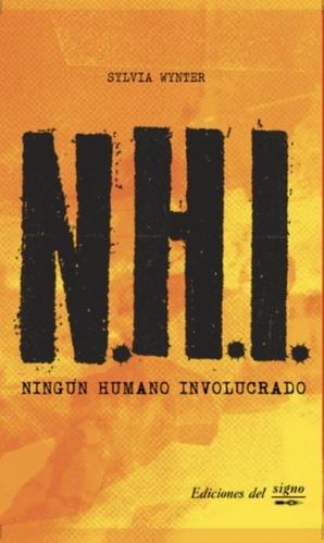 N.H.I - NINGÚN HUMANO INVOLUCRADO