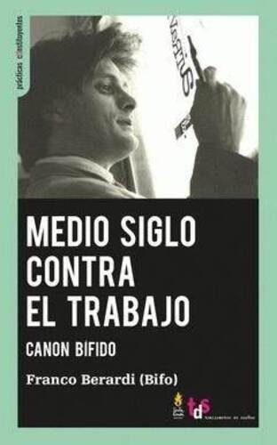 Medio siglo contra el trabajo. Canon Bífido.
