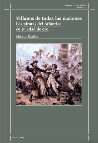 Villanos de todas las naciones. Los piratas del atlántico en su edad de oro.
