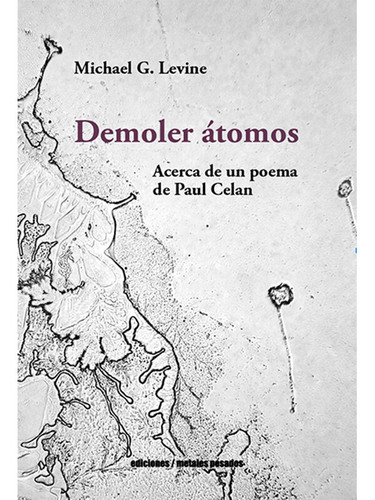 Demoler átomos. Acerca de un poema de Paul Celan