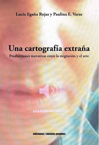 Una cartografía extraña, Producciones narrativas sobre la producción y el arte