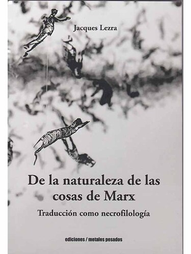 De la naturaleza de las cosas de Marx. Traducción como necrofilología