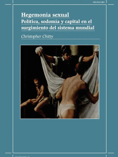 Hegemonía sexual, Política, sodomía y capital en el surgimiento del sistema mundial
