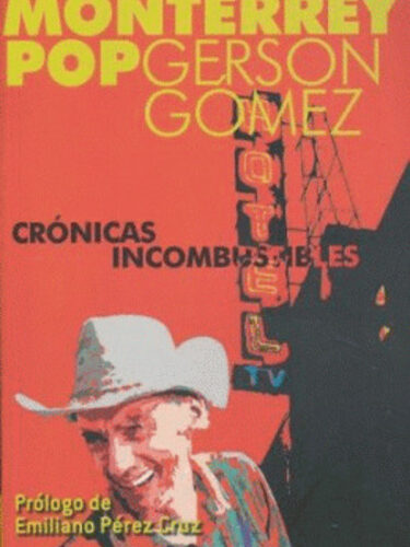 MONTERREY POP, CRÓNICAS INCOMBUSTIBLES