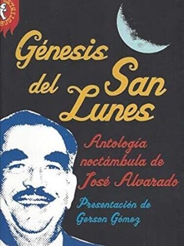 Génesis del San Lunes, Antología noctámbula de José Alvarado