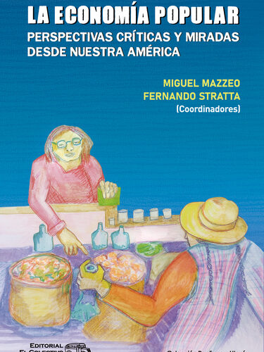 La economía popular, Perspectivas críticas y miradas desde Nuestra América