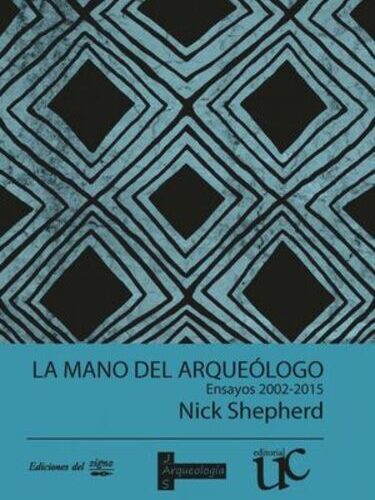 La mano del arqueólogo, Ensayos 2002-2015