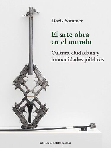 El arte obra en el mundo. Cultura ciudadana y humanidades públicas