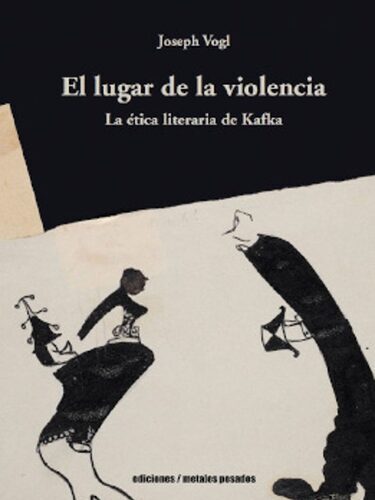 El lugar de la violencia, La ética literaria de Kafka
