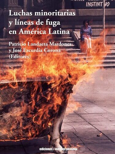 Luchas minoritarias y líneas de fuga en América Latina