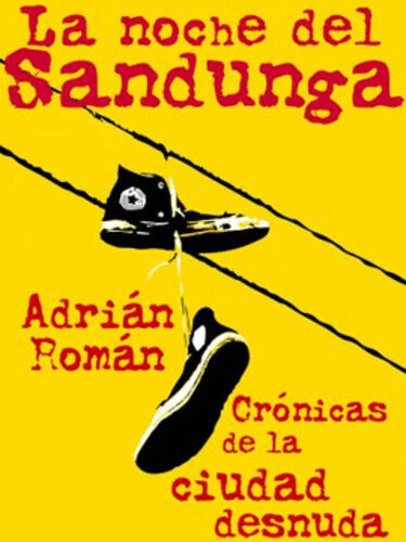 La noche del Sandunga, Crónicas de la ciudad desnuda