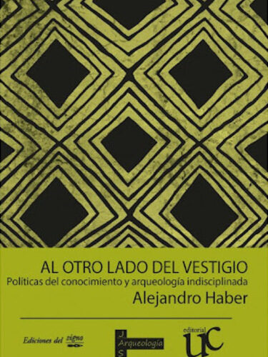 Al otro lado del vestigio, Políticas del conocimiento y arqueología indisciplinada