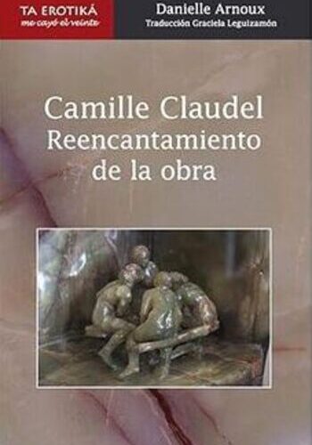 Camille Claudel, Rencantamiento de la obra