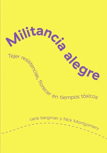 Militancia Alegre, Tejer resistencias, florecer en tiempos tóxicos