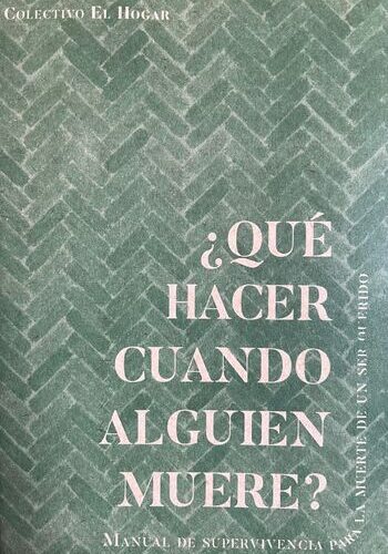 ¿Qué hacer cuando alguien muere? Manual de supervivencia para la muerte de un ser querido