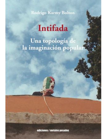 Intifada. Una topología de la imaginacion popular