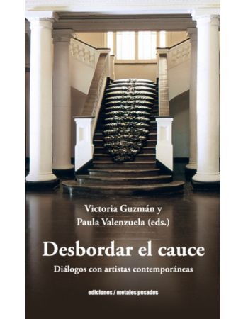 Desbordar el cauce. Diálogos con artistas contemporáneas