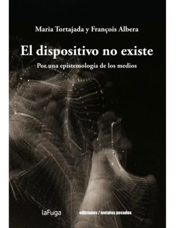 El dispositivo no existe. Por una epistemología de los medios