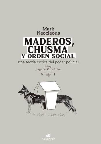 Maderos, chusma y orden social, Una teoría crítica del poder policial