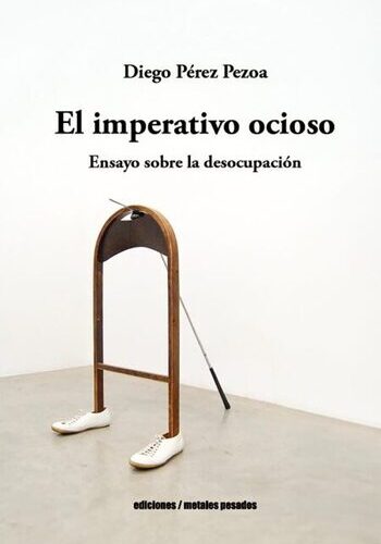 El imperativo oscioso, Ensayo sobre la desocupación