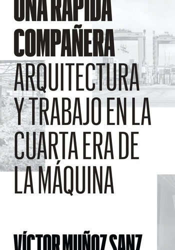 Una rápida compañera, Arquitectura y trabajo en la Cuarta Era de la Máquina