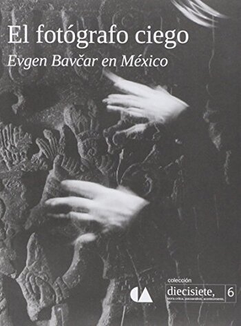 El fotógrafo ciego, Evgen Bavcar en México