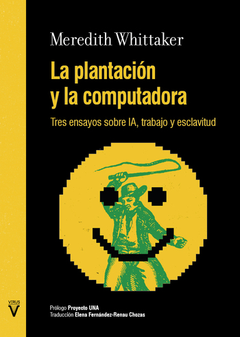 La plantación y la computadora, Tres ensayos sobre IA, trabajo y esclavitud
